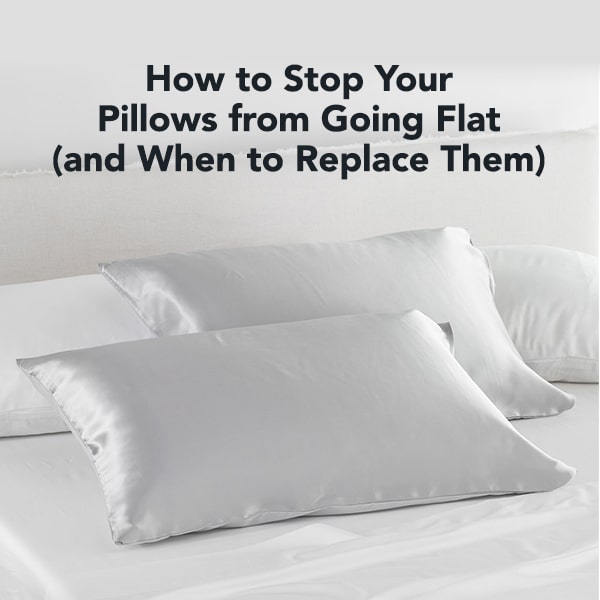 How to Stop Your Pillows from Going Flat (and When to Replace Them)