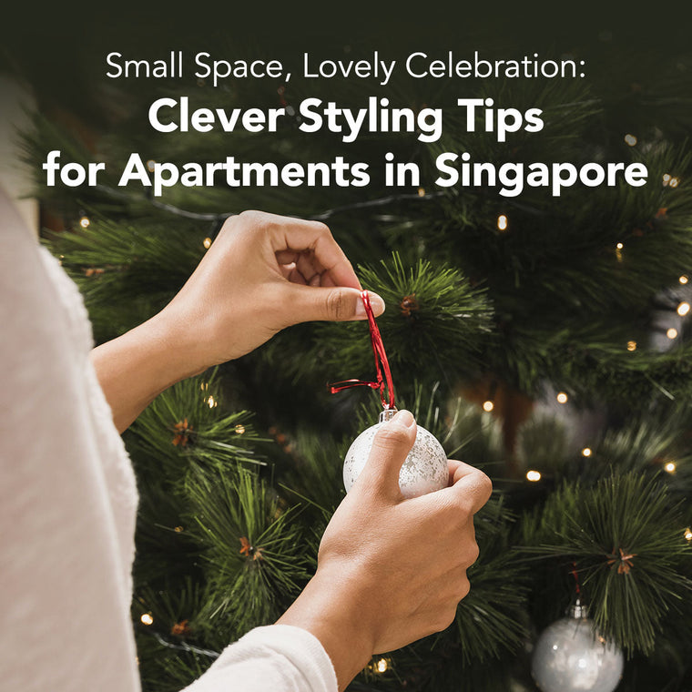 Small Space, Lovely Celebration: Clever Styling Tips for Apartments in Singapore