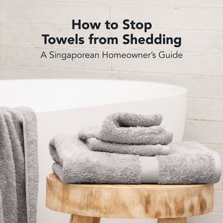 How to Stop Towels from Shedding: A Singaporean Homeowner’s Guide