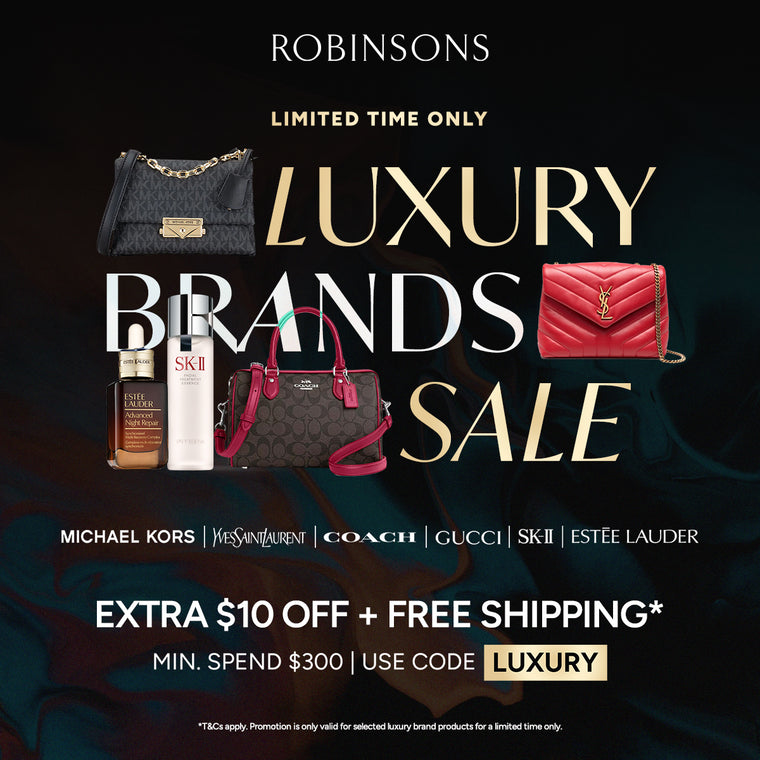 LIMITED TIME ONLY | Luxury Brands Sale at Robinsons