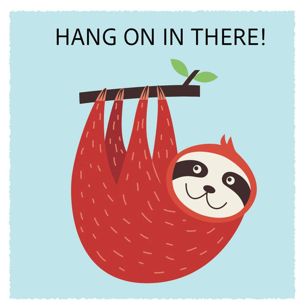 Hang On In There Greeting Card