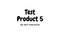 1 - TEST PRODUCT 5